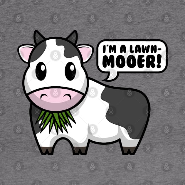 I'm A Lawn-Mooer! Funny Cute Cow Design by DavidSpeedDesign